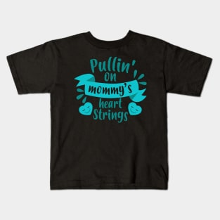 Pulling on Mommy's Heart Strings Kids T-Shirt